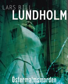 Östermalmsmorden / Lars Bill Lundholm