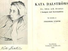 Kata Dalströms liv, öden och äventyr i kampen mot herremakten : en krönika / Fredrik Ström