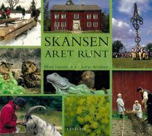  Skansen året runt / text: Mona Larsson ; bild: Beppe Arvidsson