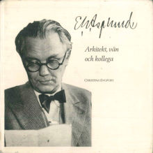 E. G. Asplund : arkitekt, vän och kollega / Christina Engfors