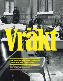 Vräkt : utkastad från hus och hem i Stockholm 1879-2009