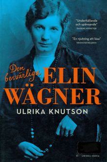 Den besvärliga Elin Wägner / Ulrika Knutson