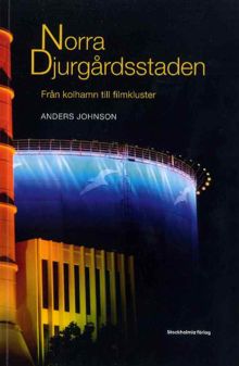 Norra Djurgårdsstaden : från kolhamn till filmkluster