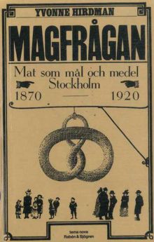 Magfrågan : mat som mål och medel : Stockholm 1870-1920 / Yvonne Hirdman 