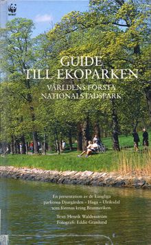 Guide till Ekoparken : världens första nationalstadspark : en presentation av de kungliga parkerna Djurgården, Haga, Ulriksdal som förenas kring Brunnsviken / text: Henrik Waldenström ; fotografi: Eddie Granlund
