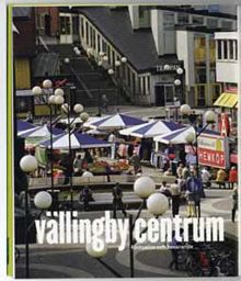 Vällingby centrum : förnyelse och bevarande / text: Britt Wisth