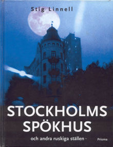 Stockholms spökhus och andra ruskiga ställen / Stig Linnell
