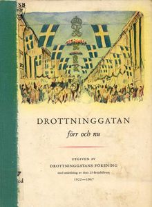 Drottninggatan förr och nu : utgiven av Drottninggatans Förening med anledning av dess 25-årsjubileum 1922-1947 / redigerad av Bengt G. Grafström