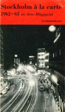 Stockholm à la carte : 1962-63 / Arne Häggqvist