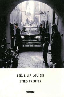 Lek, lilla Louise! / Stieg Trenter