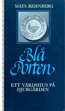Blå Porten : ett namnkunnigt värdshus på Djurgården / Mats Rehnberg