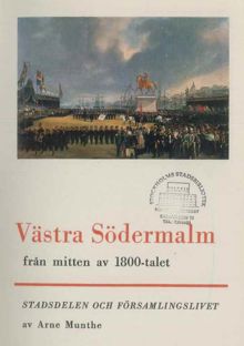 Västra Södermalm från mitten av 1800-talet : stadsdelen och församlingslivet : historisk skildring / Arne Munthe