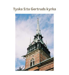 Tyska S:ta Gertruds kyrka / [text: Elisabet Jermsten ; foto Ingrid Johansson]