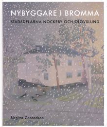 Nybyggare i Bromma : stadsdelarna Nockeby och Olovslund / Birgitta Conradson