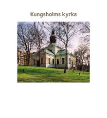 Kungsholms kyrka / [text: Suzanne Lindhagen ; foto Ingrid Johansson]