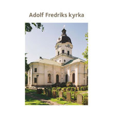 Adolf Fredriks kyrka / [text: Elisabet Jermsten ; foto Göran Fredriksson]