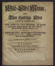 [Minnestal med anledning av den stora branden 1751] Wåd-elds minne, öfwer then olyckeliga elden i Stockholm, som upkom i St. Clarae församling, och igenom then starcka nordan-stormen gick öfwer Riddare-fjärden til Söder-malm, then 8 junii 1751.