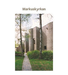 Markuskyrkan / [text: Elisabet Jermsten ; foto: Ingrid Johansson, Mauro Rongione]
