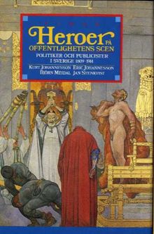 Heroer på offentlighetens scen : politiker och publicister i Sverige 1809-1914
