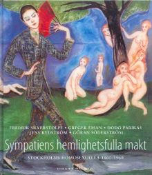 Sympatiens hemlighetsfulla makt. Stockholms homosexuella 1860-1960.