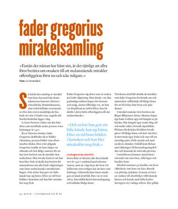 Munken fader Gregorius skrev ned berättelser om mirakler som ska ha skett vid altartavlan kallad Helga lösen. 