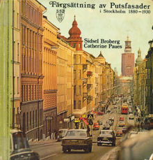 Färgsättning av putsfasader i Stockholm 1880-1930 : ett examensarbete utfört på KTH, Sektionen för Arkitektur, Avdelningen för Formlära / Sidsel Broberg, Catherine Paues