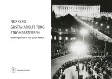 Norrbro, Gustav Adolfs Torg och Strömparterren : belysningshistoria och ljusarkitektur / [Jan Garnert]