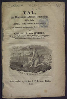 Tal, om Danvikens dårhus-inrättning, hållet inför kongl. vetenskaps-academien, vid praesidii nedläggande, d. 21 juni 1820 / af Christ. E. von Weigel
