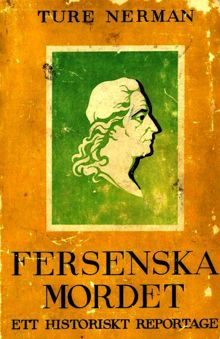 Fersenska mordet : historiskt reportage från Stockholm den 20 juni 1810 / Ture Nerman