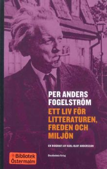Per Anders Fogelström : ett liv för litteraturen, freden och miljön : en biografi / Karl-Olof Andersson 