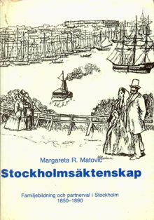 Stockholmsäktenskap : familjebildning och partnerval i Stockholm 1850-1890 / Margareta R. Matovic