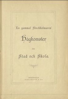 En gammal Stockholmares hågkomster från stad och skola av Olof Arvid Stridsberg
