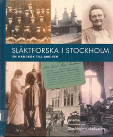 Släktforska i Stockholm : en handbok till arkiven