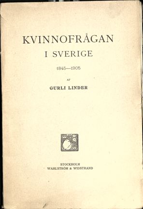 Tryckt skrift om Kvinnofrågan i Sverige 1845-1905 av Gurli Linder
