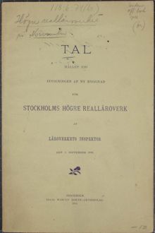 Tal hållet vid invigningen af ny byggnad för Stockholms högre realläroverk af läroverkets inspektor den 6 september 1890