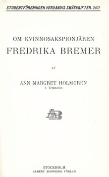Om kvinnosakspionjären Fredrika Bremer / Ann Margret Holmgren