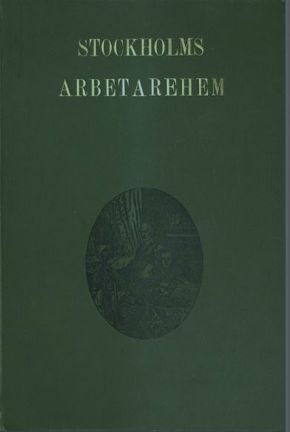 Arbetarbostadsbolaget Stockholms arbetarehem : dess förhistoria och utveckling av Agnes Lagerstedt